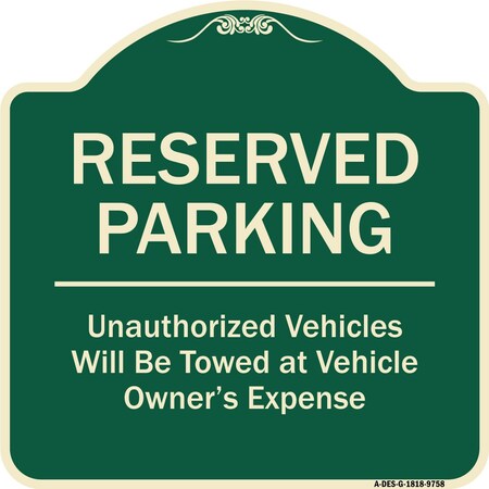 Signmission Designer Series-Reserved Parking Unauthorized Vehicles Will Be Towed Vehicl, 18" x 18", G-1818-9758 A-DES-G-1818-9758